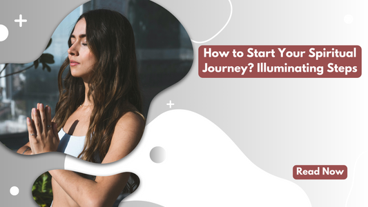 How to Start Your Spiritual Journey? Illuminating Steps